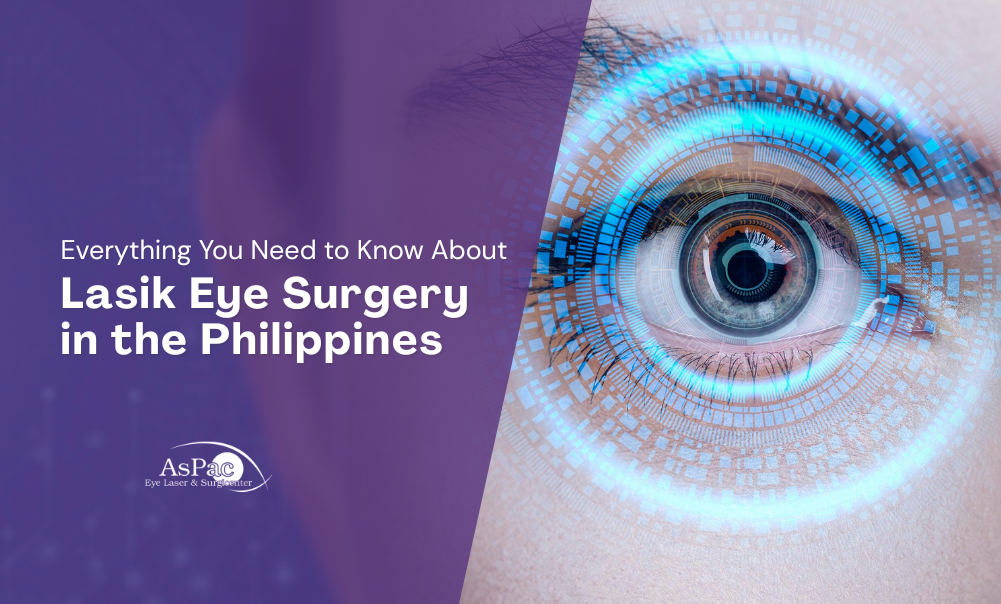 Everything You Need to Know About Lasik Eye Surgery in the Philippines