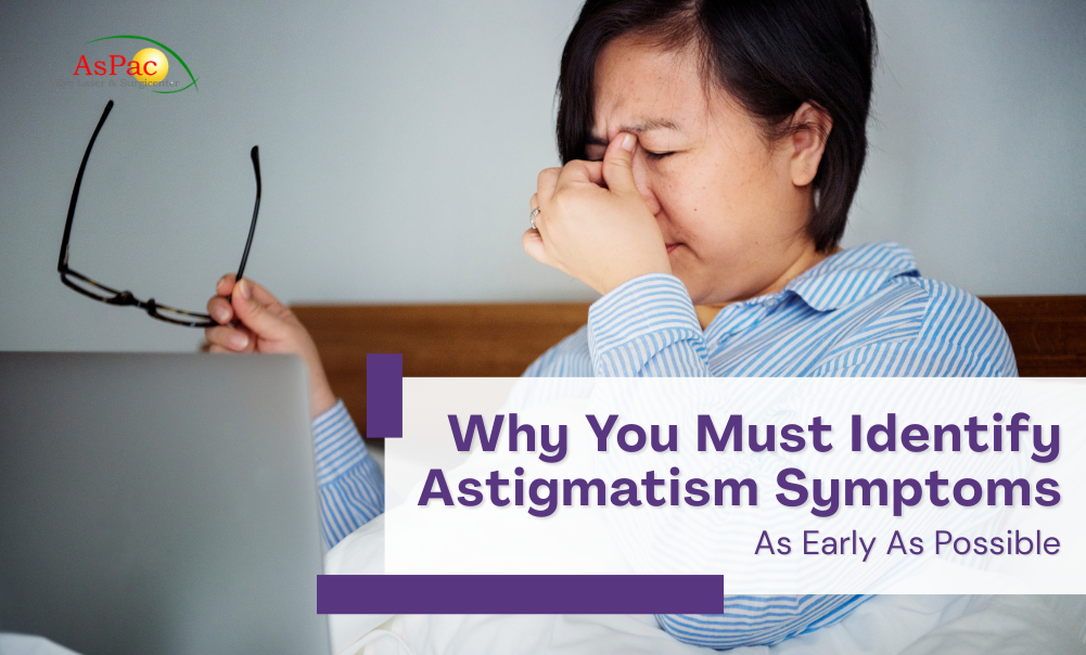 Why You Must Identify Astigmatism Symptoms As Early As Possible